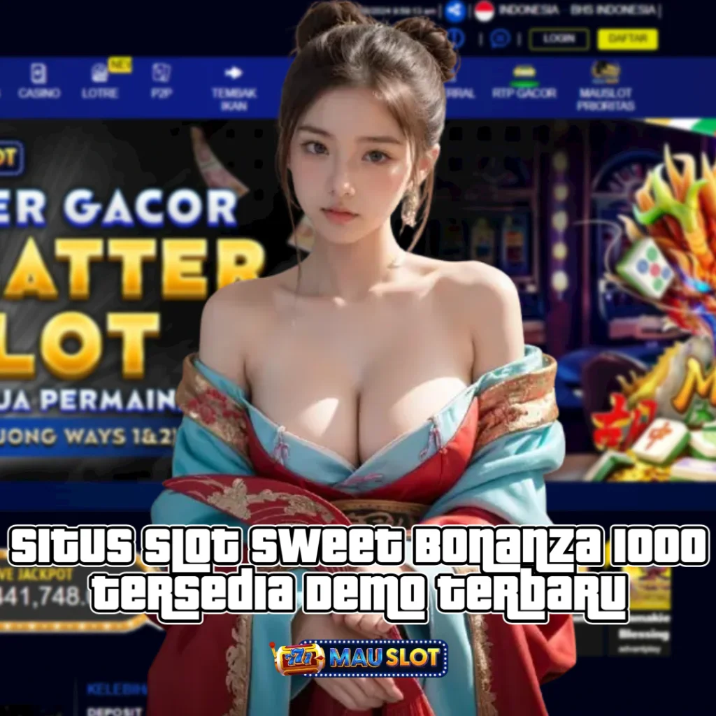 Sweet Bonanza: Situs Slot Sweet Bonanza 1000 Tersedia Demo Terbaru